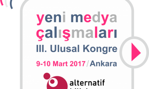 Yeni Medya Çalışmaları III. Ulusal Kongresi 9-10 Mart 2017