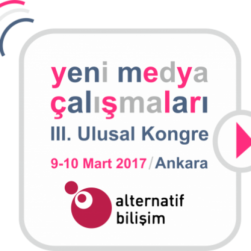 Yeni Medya Çalışmaları III. Ulusal Kongresi 9-10 Mart 2017