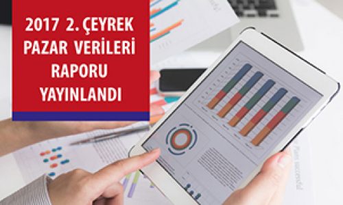 2017 2. Çeyrek Pazar Verileri Raporu Yayınlandı