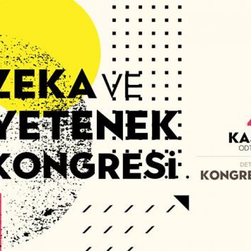 V. Zeka ve Yetenek Kongresi 4-5 Kasım’da ODTÜ Kültür ve Kongre Merkezi’nde