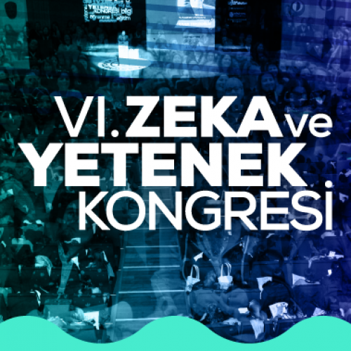 VI. Zeka ve Yetenek Kongresi Kayıtları Açıldı!