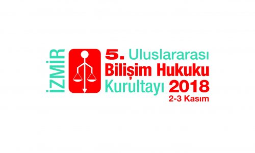 5.Uluslararası Bilişim Hukuku Kurultayı Bildiri Duyurusu