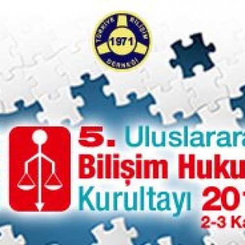 5. Uluslararası Bilişim Hukuku Kurultayı Başlıyor!