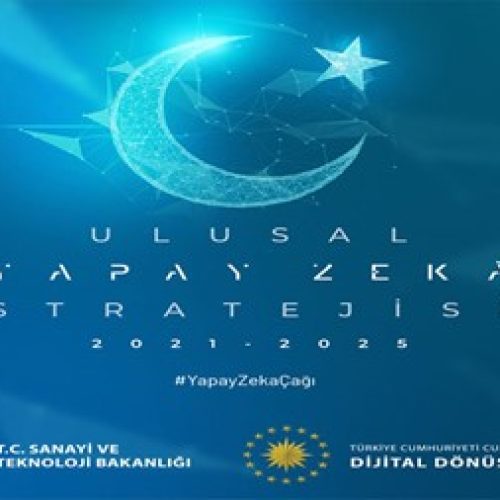 Türkiye’nin ilk ‘Ulusal Yapay Zekâ Stratejisi’ yayımlandı