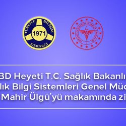 TBD Heyeti T.C. Sağlık Bakanlığı Sağlık Bilgi Sistemleri Genel Müdürü Sn. Dr. M. Mahir Ülgü’yü Makamında Ziyaret Etti